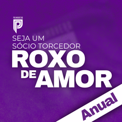 Plano Sócio Torcedor - Roxo de Amor (Anual)
